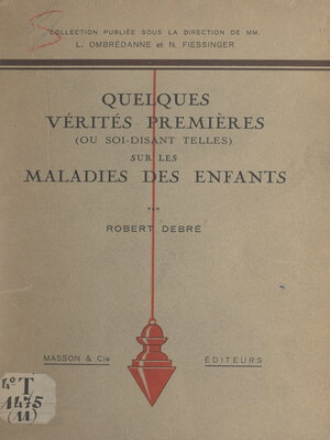 cover image of Quelques vérités premières (ou soi-disant telles) sur les maladies des enfants